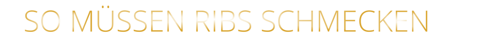 SO MÜSSEN RIBS SCHMECKEN