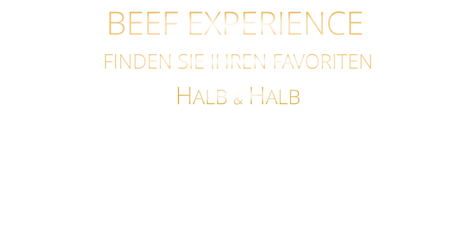300 gr. 49,80     500 gr. 71,80 BEEF EXPERIENCE FINDEN SIE IHREN FAVORITEN HALB & HALB URUGUAY BLACK ANGUS FILET  STEAK & HALB US BLACK ANGUS TOP SIRLOIN STEAK mit Kräuterbutter und Barbecue Steaksauce