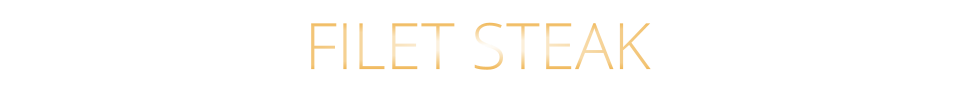 FILET STEAK