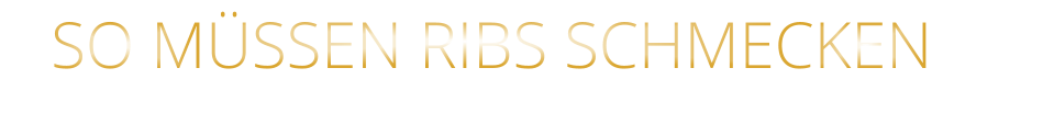 SO MÜSSEN RIBS SCHMECKEN