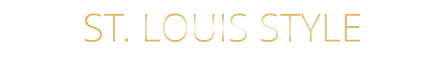 ST. LOUIS STYLE