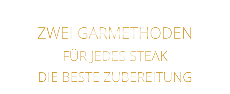 ZWEI GARMETHODEN FÜR JEDES STEAK DIE BESTE ZUBEREITUNG